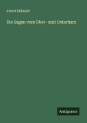 Cover-Bild zum Titel 'Die Sagen vom Ober- und Unterharz' von 'Albert Gillwald'