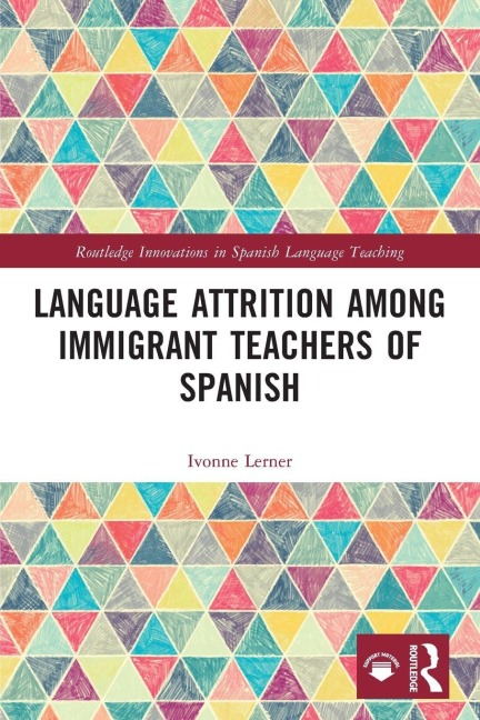 Language Attrition among Immigrant Teachers of Spanish - Ivonne Lerner