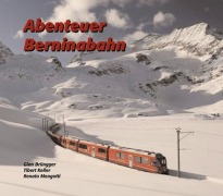 Cover-Bild zum Titel 'Abenteuer Berninabahn' von 'Renato Mengotti, Tibert Keller, Gian Brüngger'