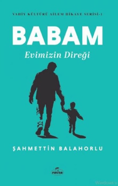 Babam Evimizin Diregi - Vahiy Kültürü Ailem Hikaye Serisi - 1 - Sahmettin Balahorlu