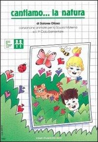 Cantiamo... la natura - Dolores Olioso