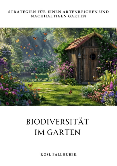 Biodiversität im Garten - Rosl Fallhuber