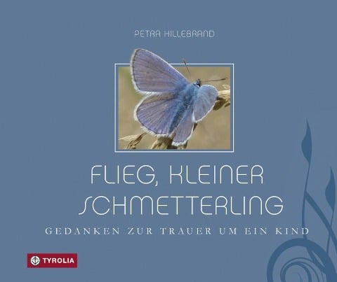 Flieg, kleiner Schmetterling - Petra Hillebrand