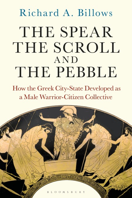 The Spear, the Scroll, and the Pebble - Richard A. Billows