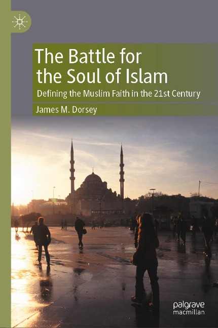 The Battle for the Soul of Islam - James M. Dorsey