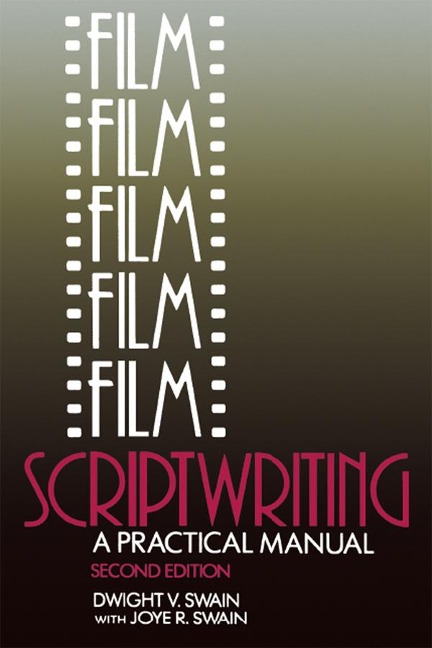 Film Scriptwriting - Dwight V Swain, Joye R Swain