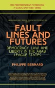 Cover-Bild zum Titel 'Fault Lines And Futures: Democracy, Law, And Liberty In The Arab League States (The Mediterranean Notebooks)' von 'Philippe Bernard'