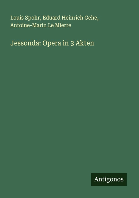 Jessonda: Opera in 3 Akten - Louis Spohr, Eduard Heinrich Gehe, Antoine-Marin Le Mierre