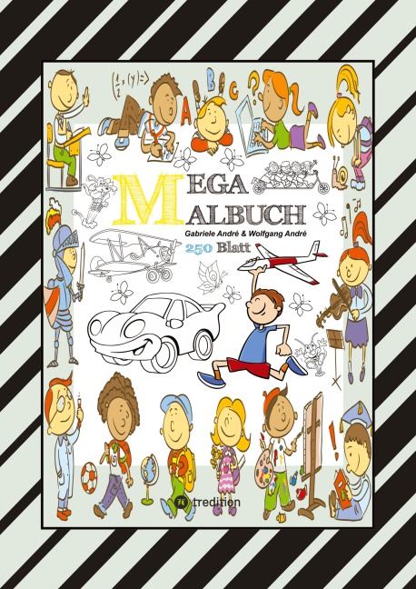 MIX MEGA MALBUCH - LUSTIGE AUSMALMOTIVE - FIGUREN - TIERE - FAHRZEUGE - KUCHEN - FRÜCHTE - HÄUSER - PFLANZEN - Wolfgang André, Gabriele André