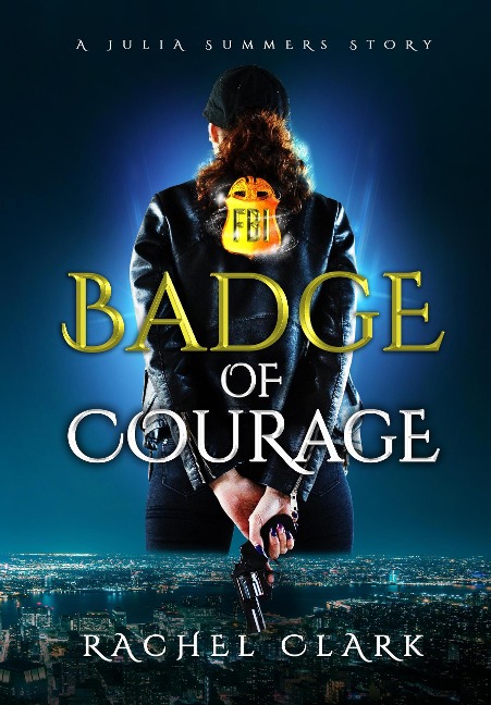 Badge of Courage (A Julia Summers Story) - Rachel Clark