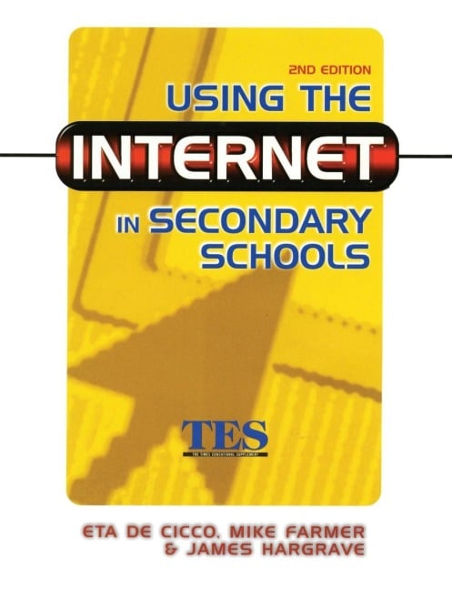Using the Internet in Secondary Schools - Eta De Cico, Mike Farmer, James Hargrave