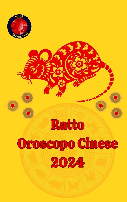 Ratto Oroscopo Cinese 2024 - Alina A Rubi, Angeline Rubi