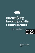 Intensifying Interimperialist Contradictions (Sison Reader Series, #23) - Jose Maria Sison, Julie de Lima