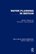 Water Planning in Britain - Dennis J. Parker, Edmund C. Penning-Rowsell