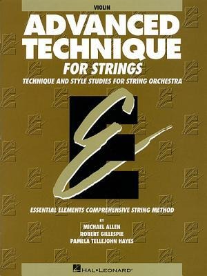 Advanced Technique for Strings (Essential Elements Series) - Robert Gillespie, Pamela Tellejohn Hayes, Michael Allen
