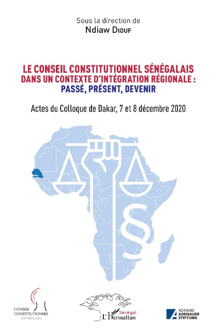 Le conseil constitutionnel sénégalais dans un contexte d'intégration régionale: Passé, Présent, Devenir. - Ndiaw Diouf