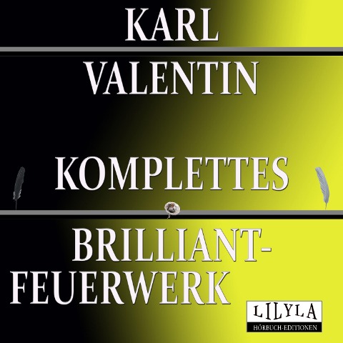 Komplettes Brilliantfeuerwerk - Friedrich Frieden, Karl Valentin, Friedrich Frieden