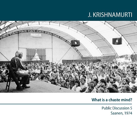 What is a chaste mind? - Jiddu Krishnamurti