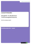 Cover-Bild zum Titel 'Energetik von Reaktionen: Verbrennungskalorimetrie' von 'Leonard Verbunden'