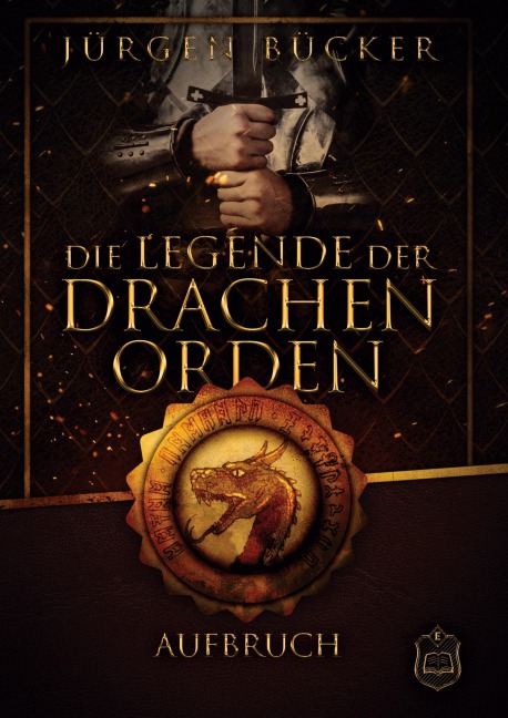 Die Legende der Drachenorden 01. Aufbruch - Jürgen Bücker