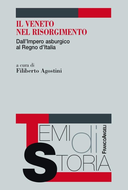 Il Veneto nel Risorgimento. Dall'Impero asburgico al Regno d'Italia - 