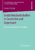 Cover-Bild zum Titel 'Gedächtnislandschaften in Geschichte und Gegenwart' von 'Norbert Fischer'