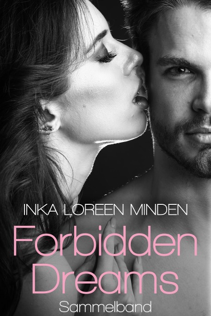 Forbidden Dreams: Sammelband - Inka Loreen Minden, Bailey Minx