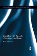 Cover-Bild zum Titel 'Gambling with the Myth of the American Dream' von 'Aaron M. Duncan'