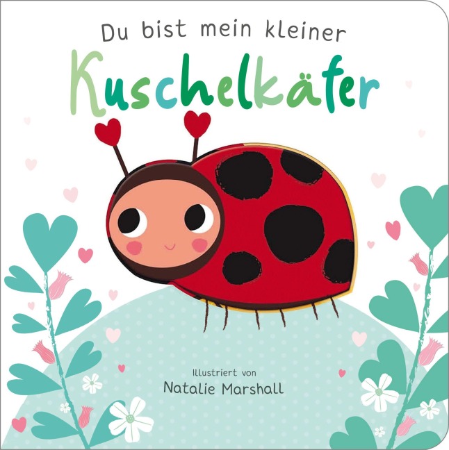 Du bist mein kleiner Kuschelkäfer - Nicola Edwards