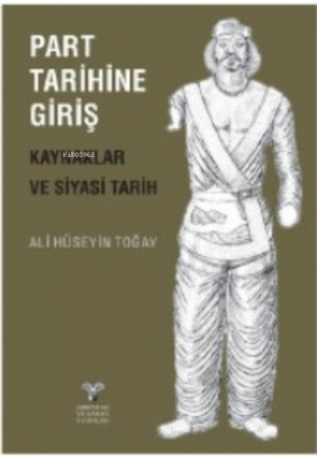 Part Tarihine Giris - Kaynaklar ve Siyasi Tarih - Ali Hüseyin Togay