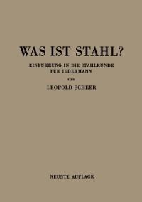 Was ist Stahl? - Leopold Scheer