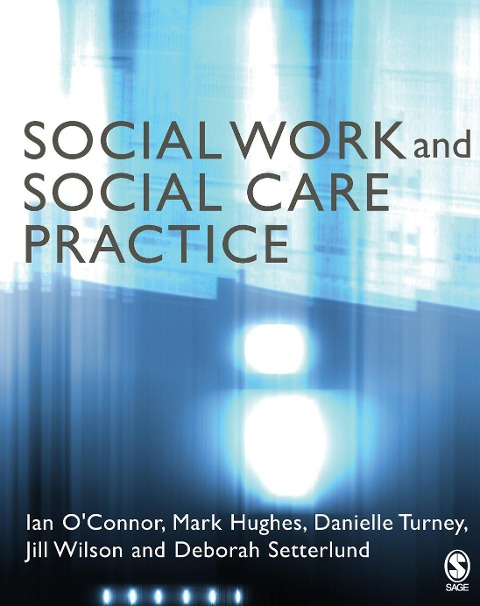 Social Work and Social Care Practice - Ian O'Connor, Mark Hughes, Danielle Turney, Jill Wilson, Deborah Setterlund