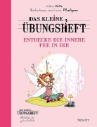 Cover-Bild zum Titel 'Das kleine Übungsheft - Entdecke die innere Fee in dir (Bibliothek der guten Gefühle)' von 'Valérie Motté'