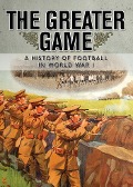 Cover-Bild zum Titel 'The Greater Game' von 'National Football Museum, Alexander Jackson'