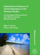 Cover-Bild zum Titel 'Substantive Evidence of Initial Habitation in the Remote Pacific: Archaeological Discoveries at Unai Bapot in Saipan, Mariana Islands' von 'Hsiao-Chun Hung, Mike T. Carson'