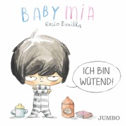 Cover-Bild zum Titel 'Babymia. Ich bin wütend!' von 'Rocio Bonilla'