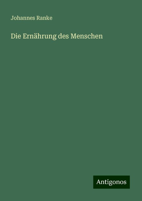 Die Ernährung des Menschen - Johannes Ranke