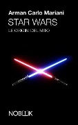 Star Wars: Le origini del mito - Arman Carlo Mariani