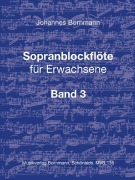 Cover-Bild zum Titel 'Sopranblockflöte für Erwachsene Bd. 3' von 'Johannes Bornmann'