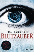 Cover-Bild zum Titel 'Blutzauber' von 'Kim Harrison'
