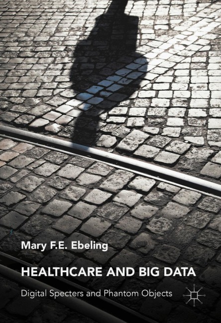 Healthcare and Big Data - Mary F. E. Ebeling