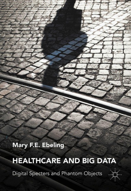 Healthcare and Big Data - Mary F. E. Ebeling