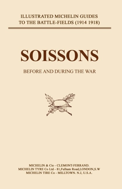 BYGONE PILGRIMAGE. SOISSONS BEFORE AND DURING THE WAR - Naval & Military Press
