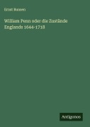 Cover-Bild zum Titel 'William Penn oder die Zustände Englands 1644-1718' von 'Ernst Bunsen'