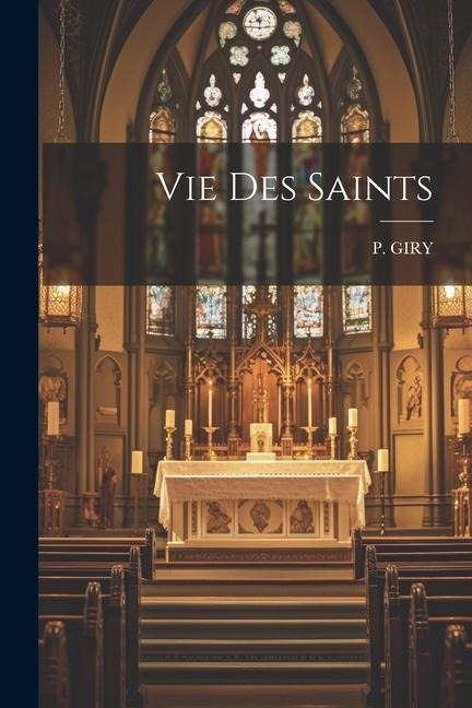 Vie Des Saints - P. Giry
