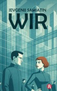 Cover-Bild zum Titel 'Wir. Ein dystopischer Roman. Neuübersetzung' von 'Jewgeny Samjatin'