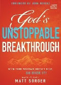 God's Unstoppable Breakthrough - Matt Sorger