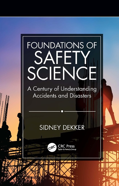 Foundations of Safety Science - Sidney Dekker