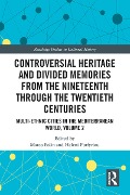 Cover-Bild zum Titel 'Controversial Heritage and Divided Memories from the Nineteenth Through the Twentieth Centuries' von ''