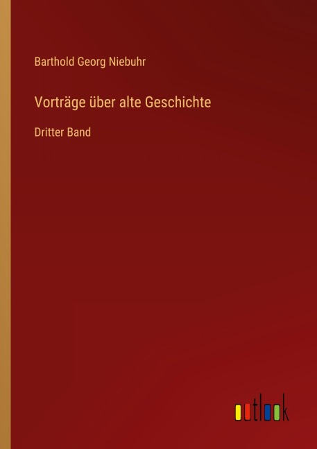 Vorträge über alte Geschichte - Barthold Georg Niebuhr